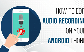 How To Edit Audio Recording On Your Android Phone