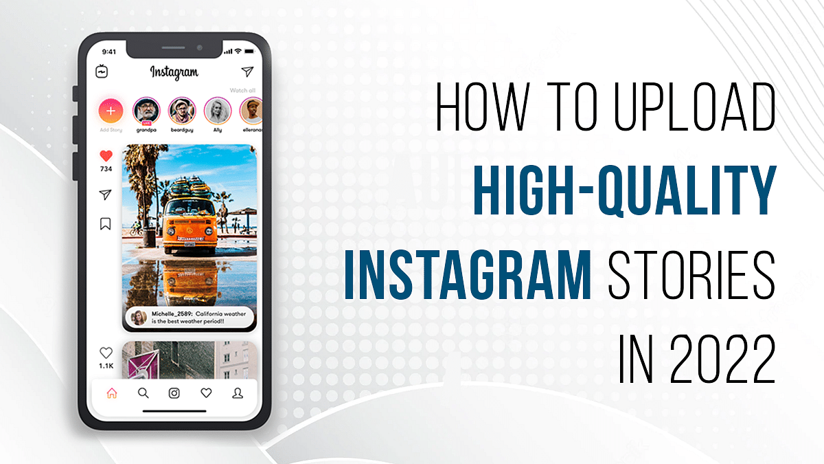 How Can You Upload Instagram Stories In High-Quality