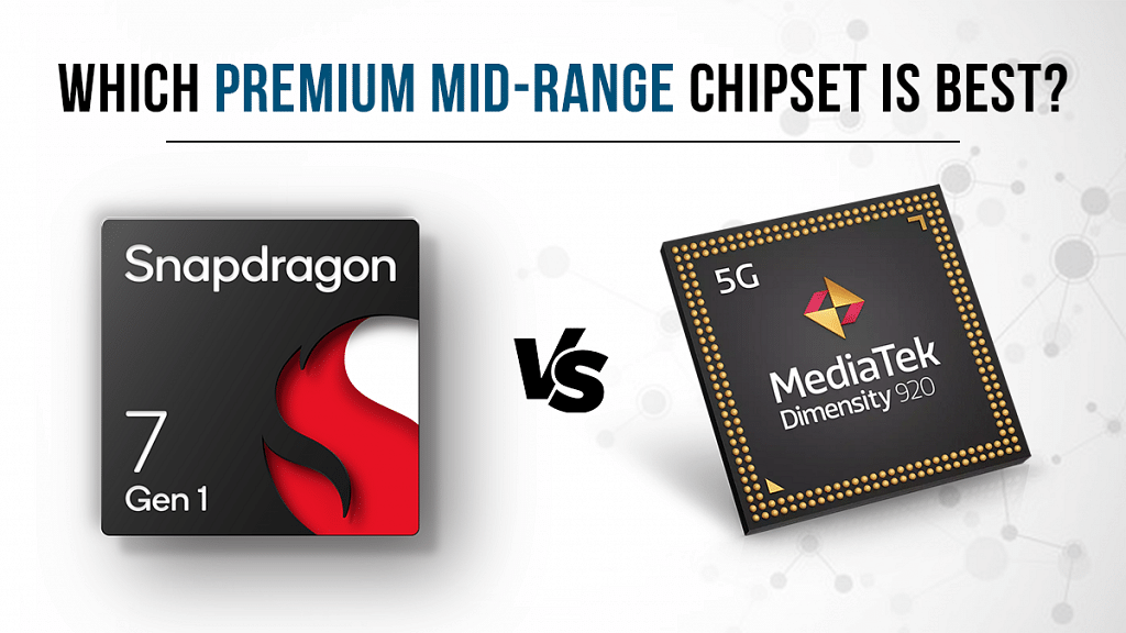 Qualcomm Snapdragon 7 Gen 1 Vs Mediatek Dimensity 920 Chipset Which