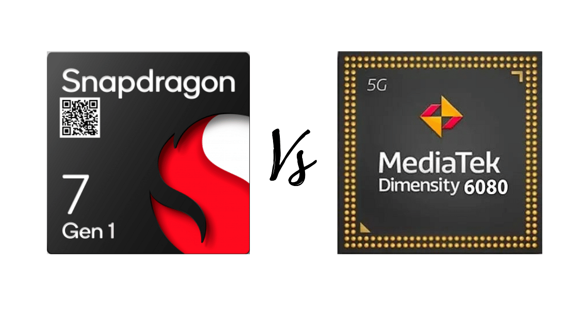 Snapdragon 7 Gen 1 Vs MediaTek Dimensity 6080