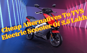 Cheap Alternatives To TVS Electric Scooter Of 2.5 Lakh