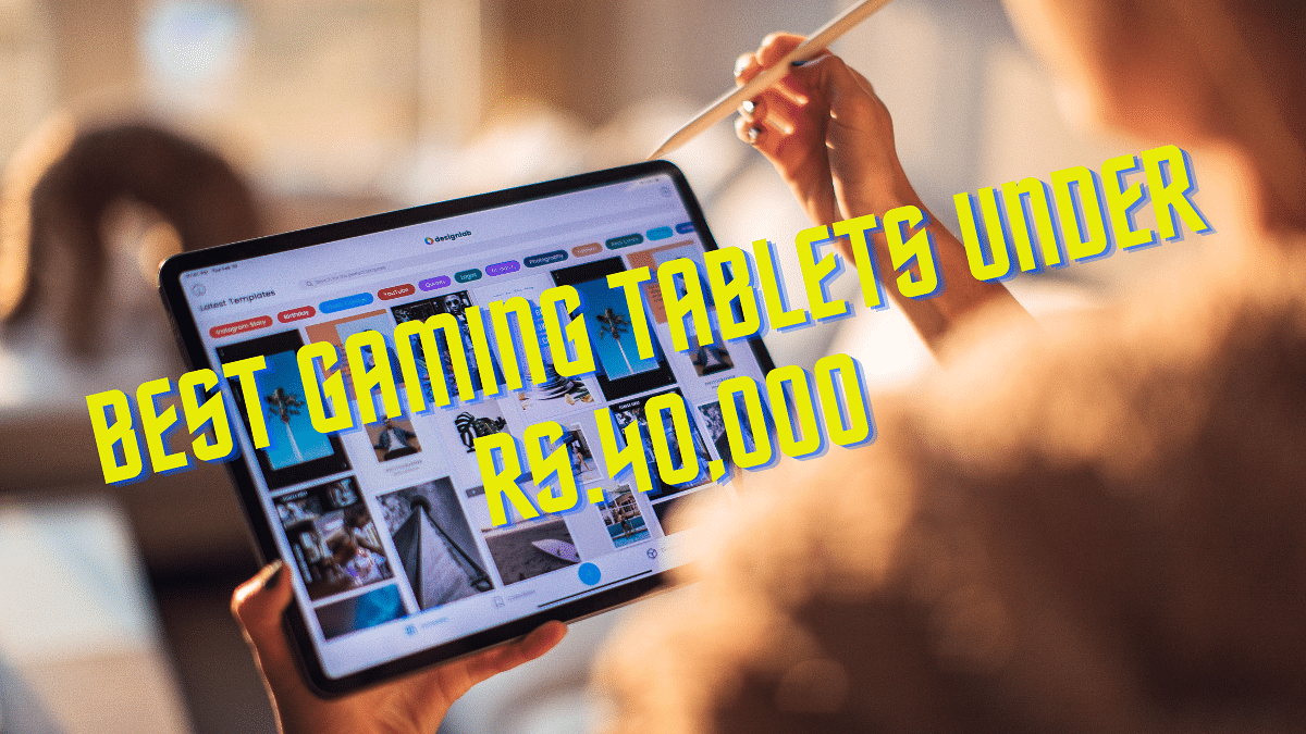 Best Gaming Tablets Under Rs.40,000
