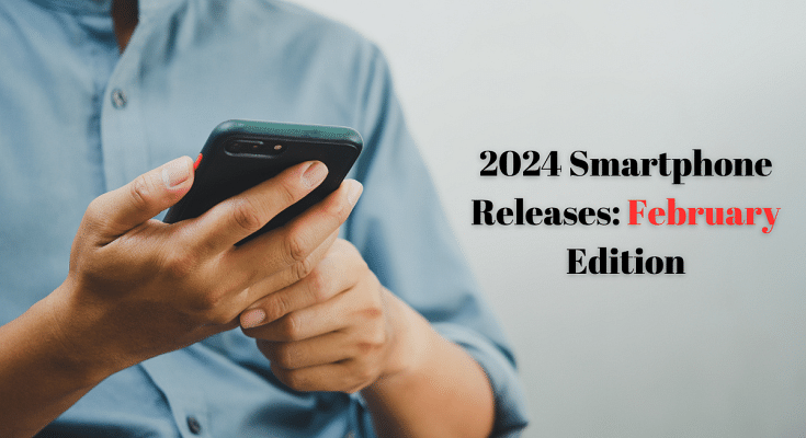 2024 Smartphone Releases: February Edition