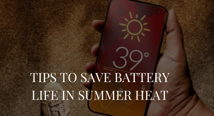 Tips to Save Battery Life in summer heat